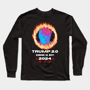 Trump 2024 Coming In Hot Long Sleeve T-Shirt